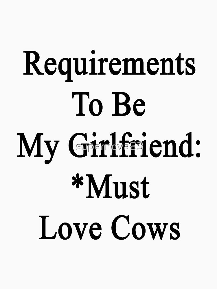 Requirements To Be My Girlfriend: *Must Love Cows by supernova23