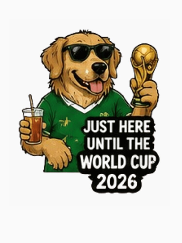 Just Here Until the World Cup 2026 Funny Dog Football by Pixanova