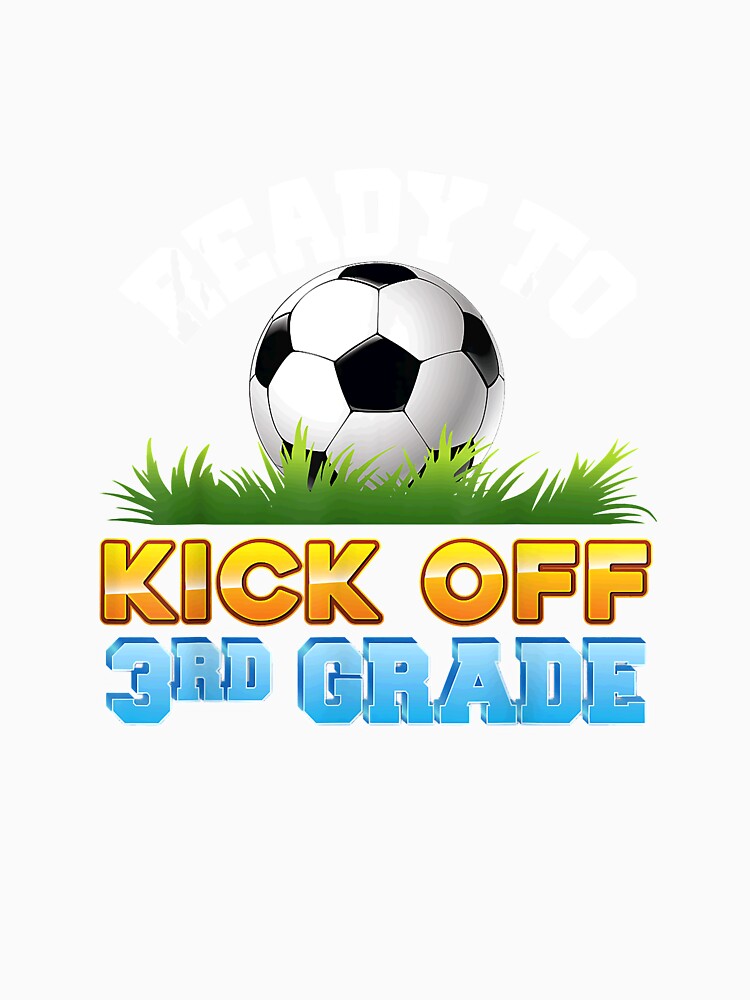 Ready To Kick Off 3rd Grade Soccer Third Kid Teacher Back To by WilliamsonTate