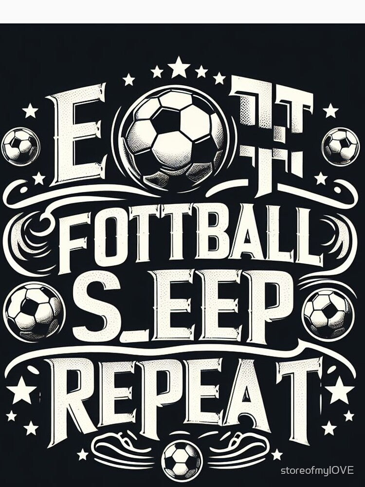Eat Football sleep repat by storeofmylOVE