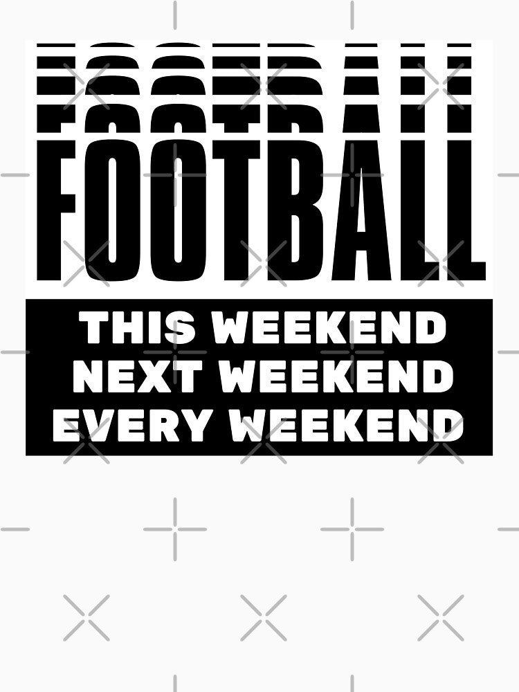 Football: This weekend. Football next weekend. Football every weekend by TheGreenGoat
