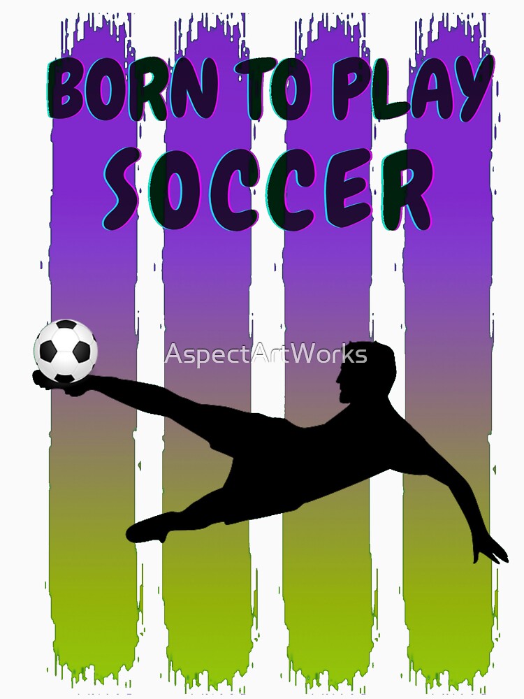Born to play soccer by AspectArtWorks