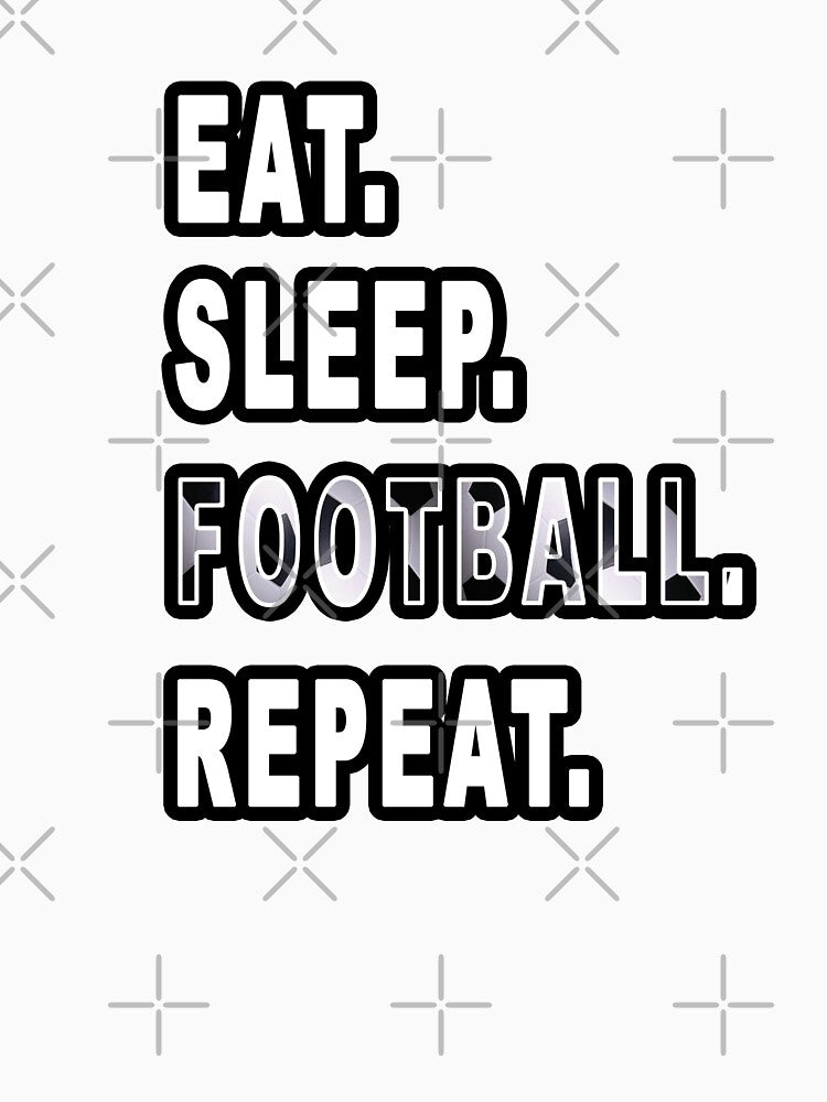 Eat. Sleep. Football. Repeat. by iamhewho