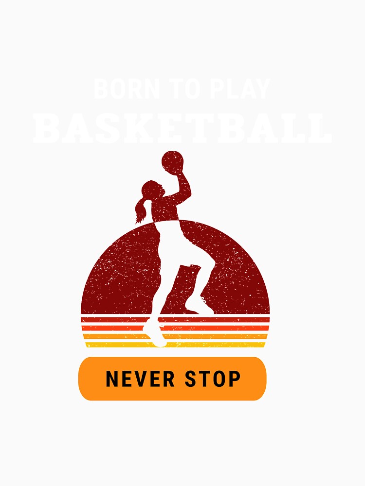 Born to play basketball vintage sunset design by TAMBUGH