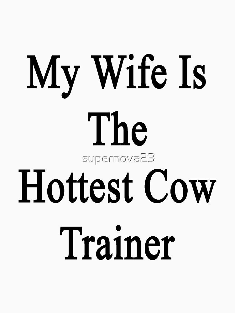 My Wife Is The Hottest Cow Trainer by supernova23