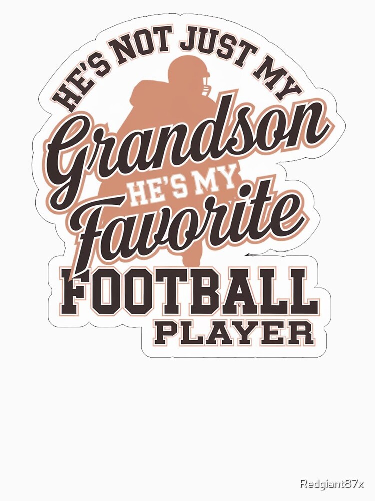 Funny He`s Not Just My Grandson He`s My Favorite Football Player by Redgiant87x