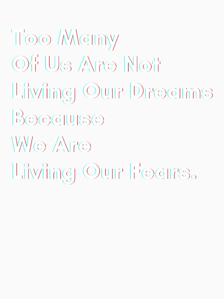 Too many of us are not living our dreams because we are living our fears. by ChayaBegley