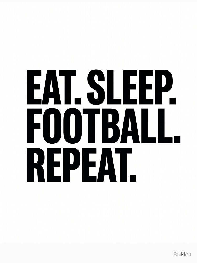 Eat Sleep Football Repeat Shirt | Football Fan Gift by Boldna