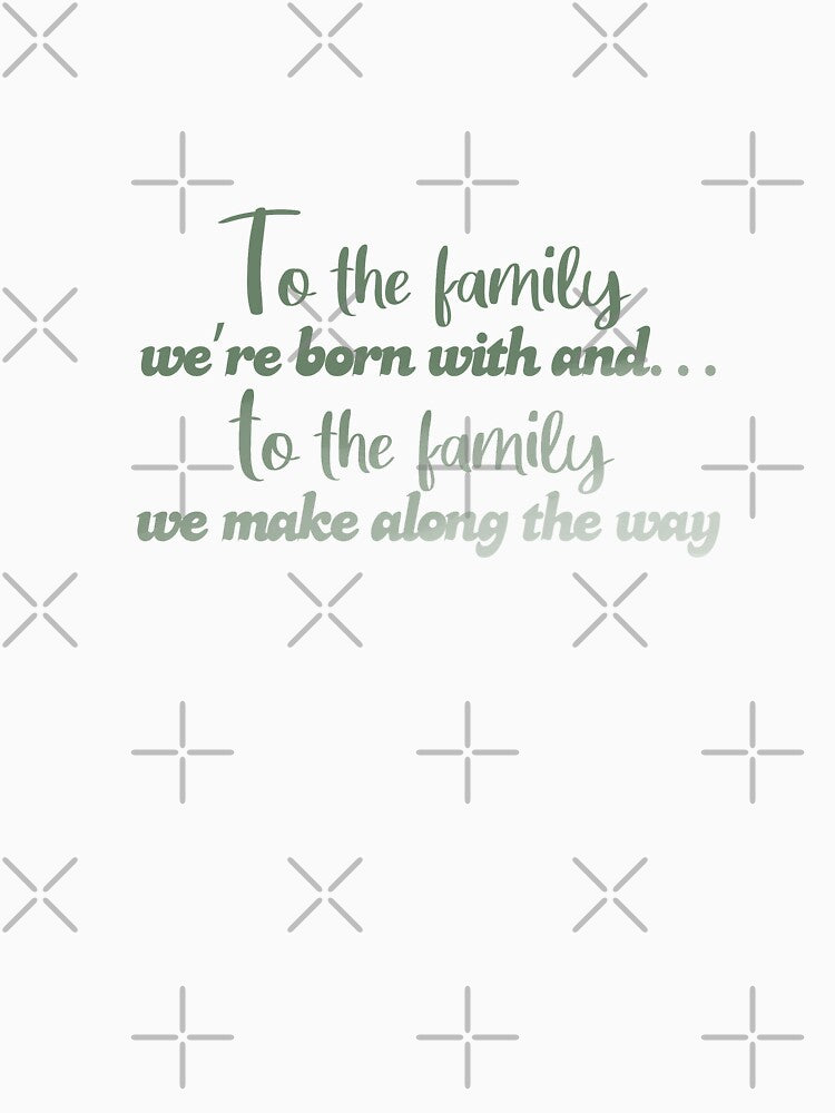 To the family we're born with! by Wenby-Weaselbee