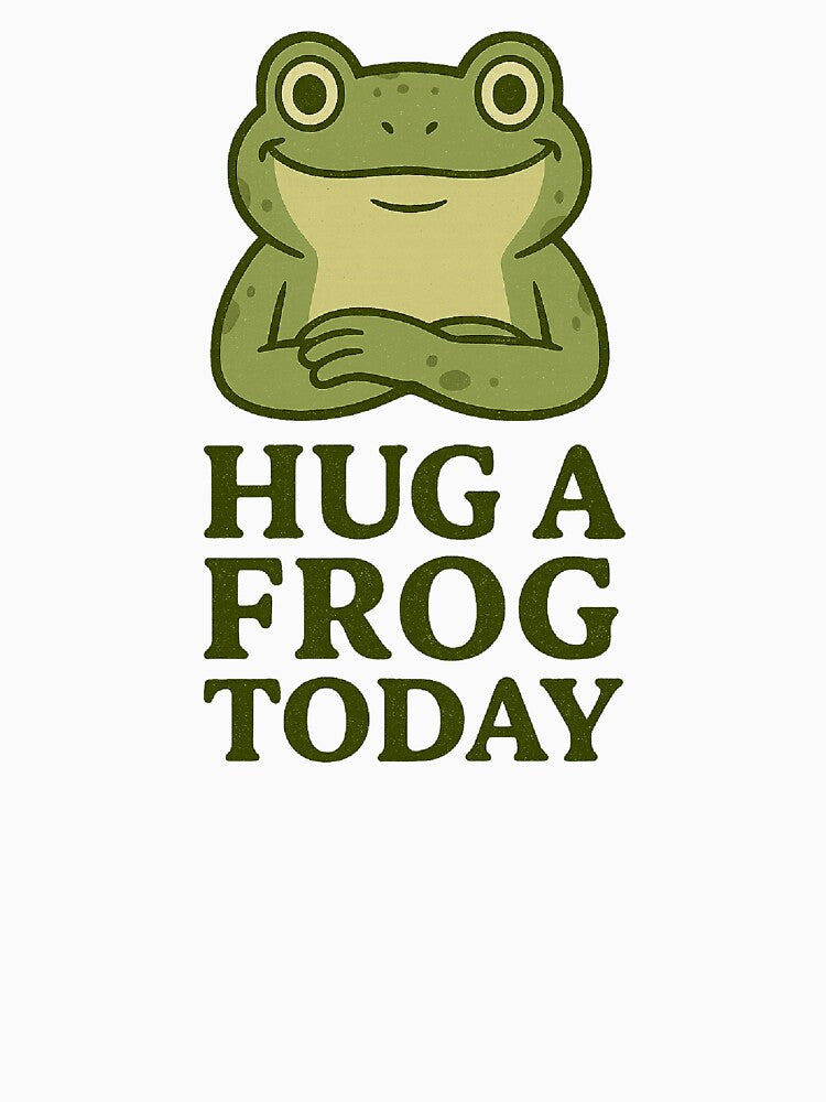 Hug A Frog Today – Wholesome Frog Lover by The Junto Shop