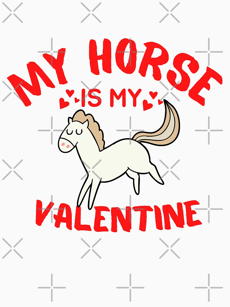 MY HORSE IS MY VALENTINE by MyTeeHere