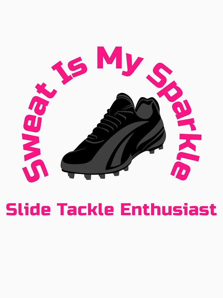 Sweat Is My Sparkle Slide Tackle Enthusiast Women Soccer by WhackingTax