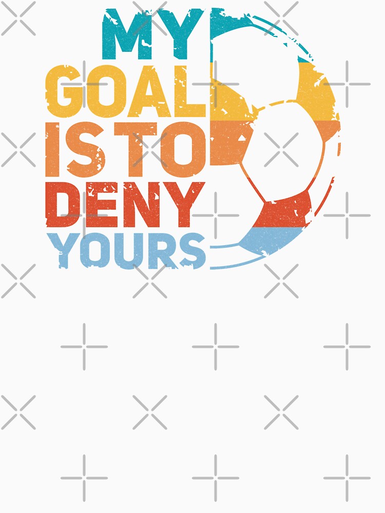 My Goal Is To Deny Yours - soccer quote/goalie by Numero14