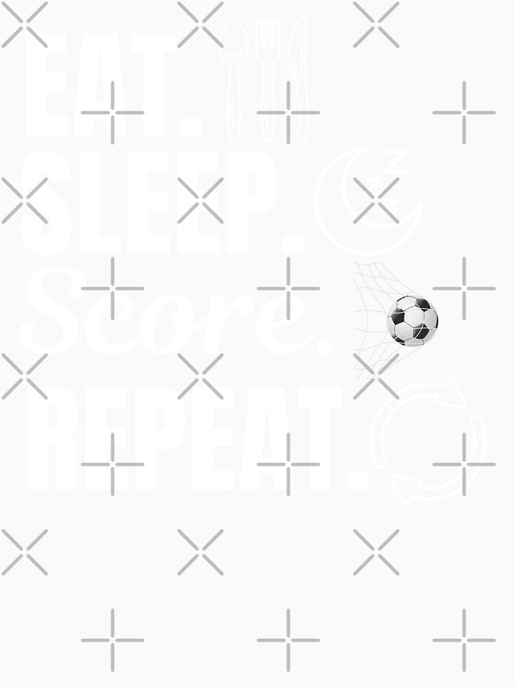 Eat, sleep, score, repeat. Soccer or european football sport activity lovers by NBSStore