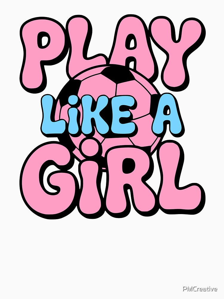 Play Like A Girl! Pink Girlie by PMCreative