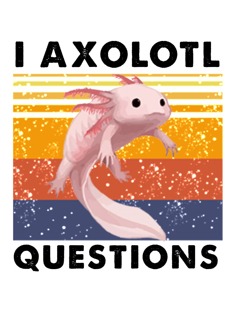 Funny I Axolotl Questions by Masaw