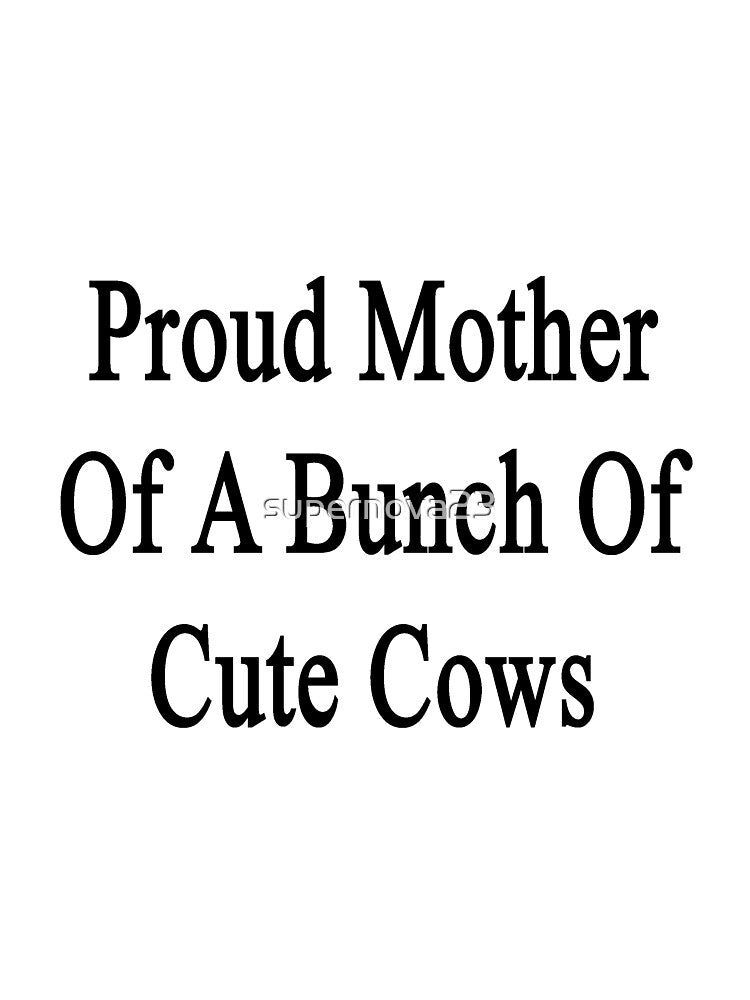 Proud Mother Of A Bunch Of Cute Cows by supernova23