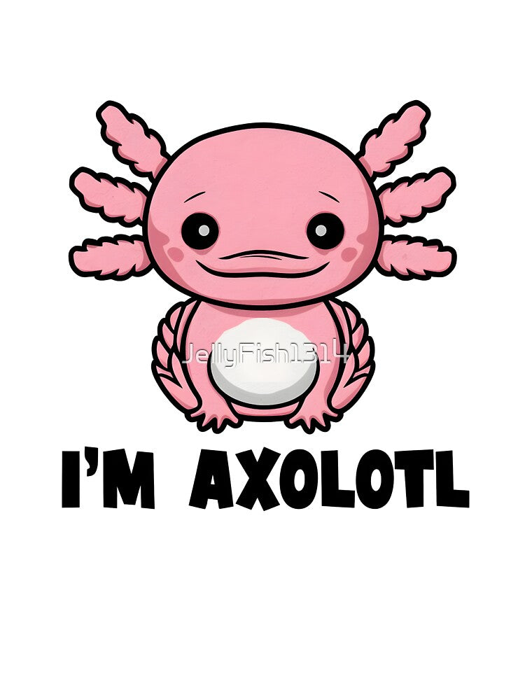 I'm Axolotl Cute Pink Funny Salamander Lover Boys Girls Gift by JellyFish1314