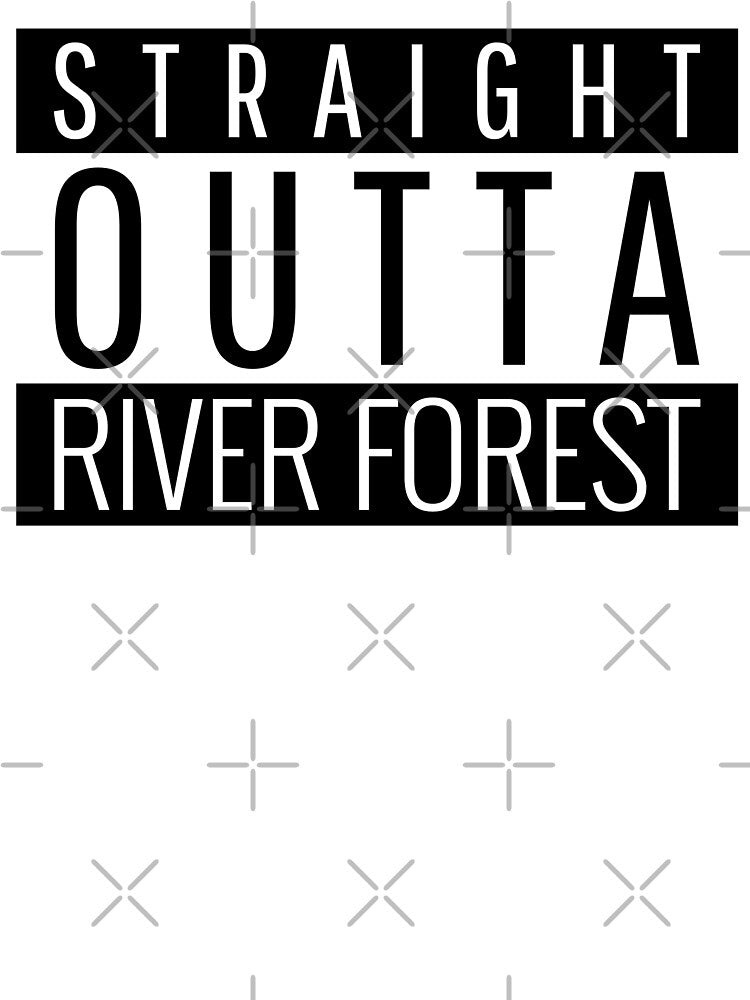 Straight Outta River Forest Illinois by Teelogic