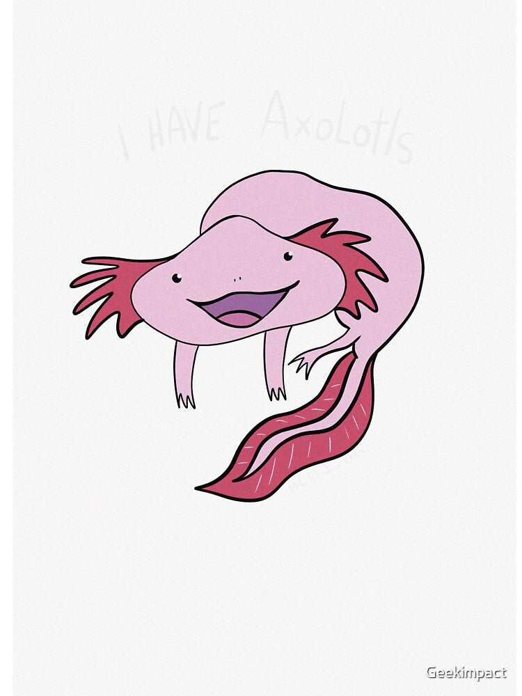 I love Axolotls design by Vintage Designs +