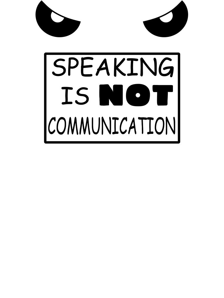 Speaking is NOT communication by KprojectsKurt