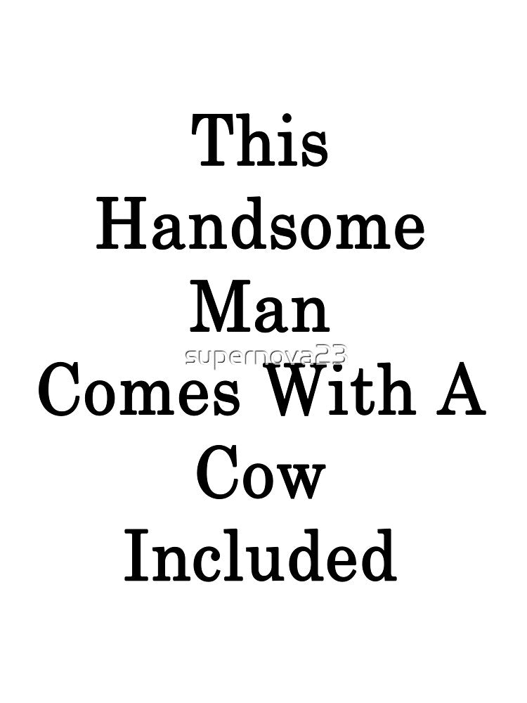 This Handsome Man Comes With A Cow Included by supernova23