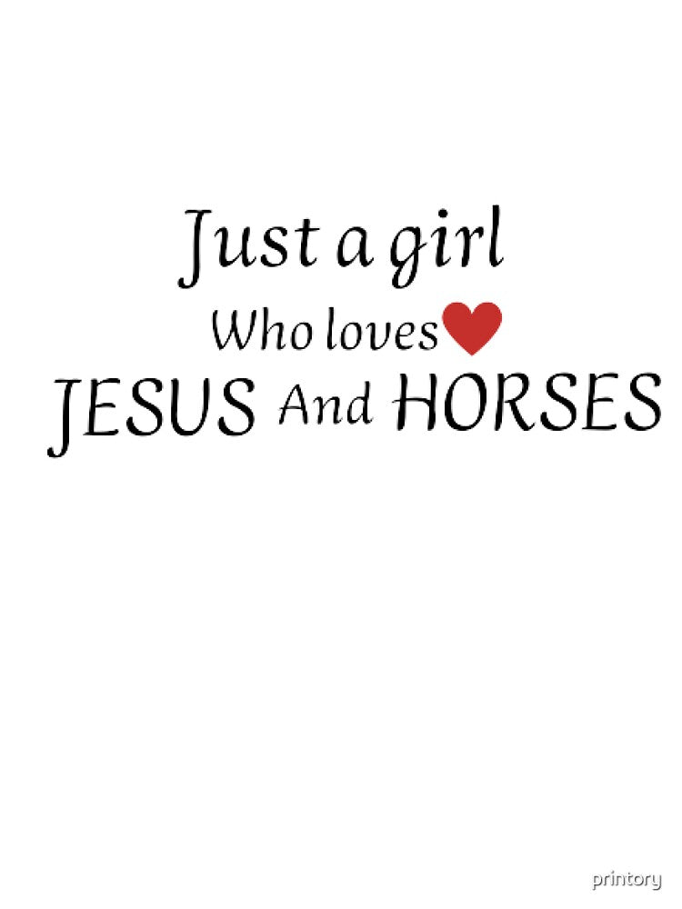 Just A Girl Who Loves Jesus And Horses by printory