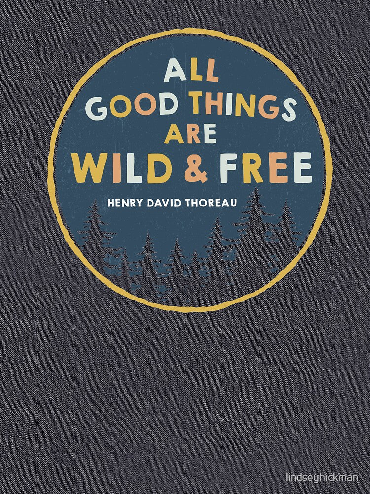 All Good Things Are Wild and Free by lindseyhickman