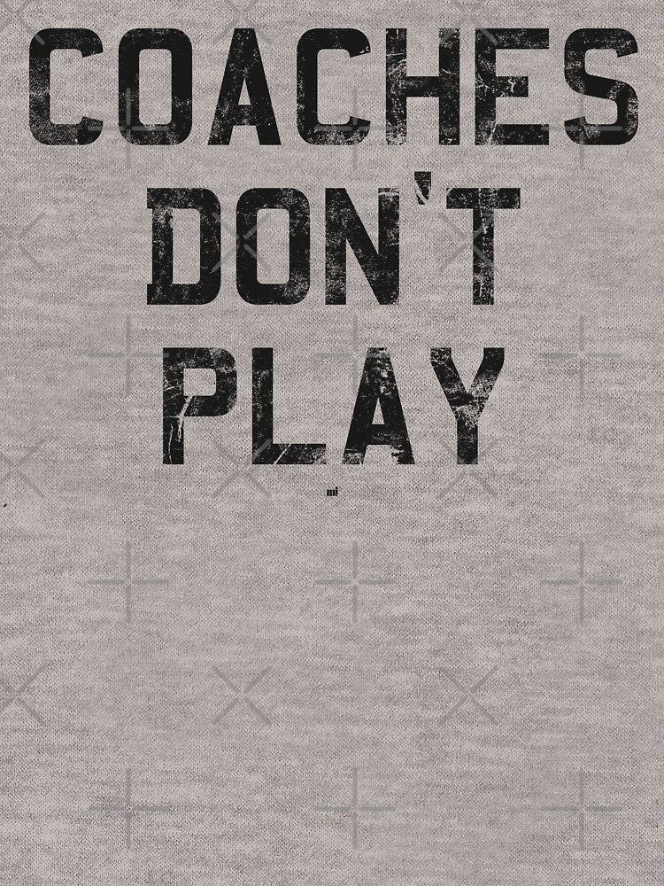 Coaches Don't Play by m. i.