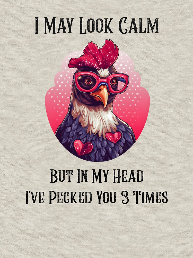 I May Look Calm, But In My Head I've Pecked You 3 Times by FamilyGiftWear