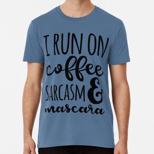 I Run On Coffee Sarcasm And Mascara Size S to 5XL Made in the USA T-Shirt