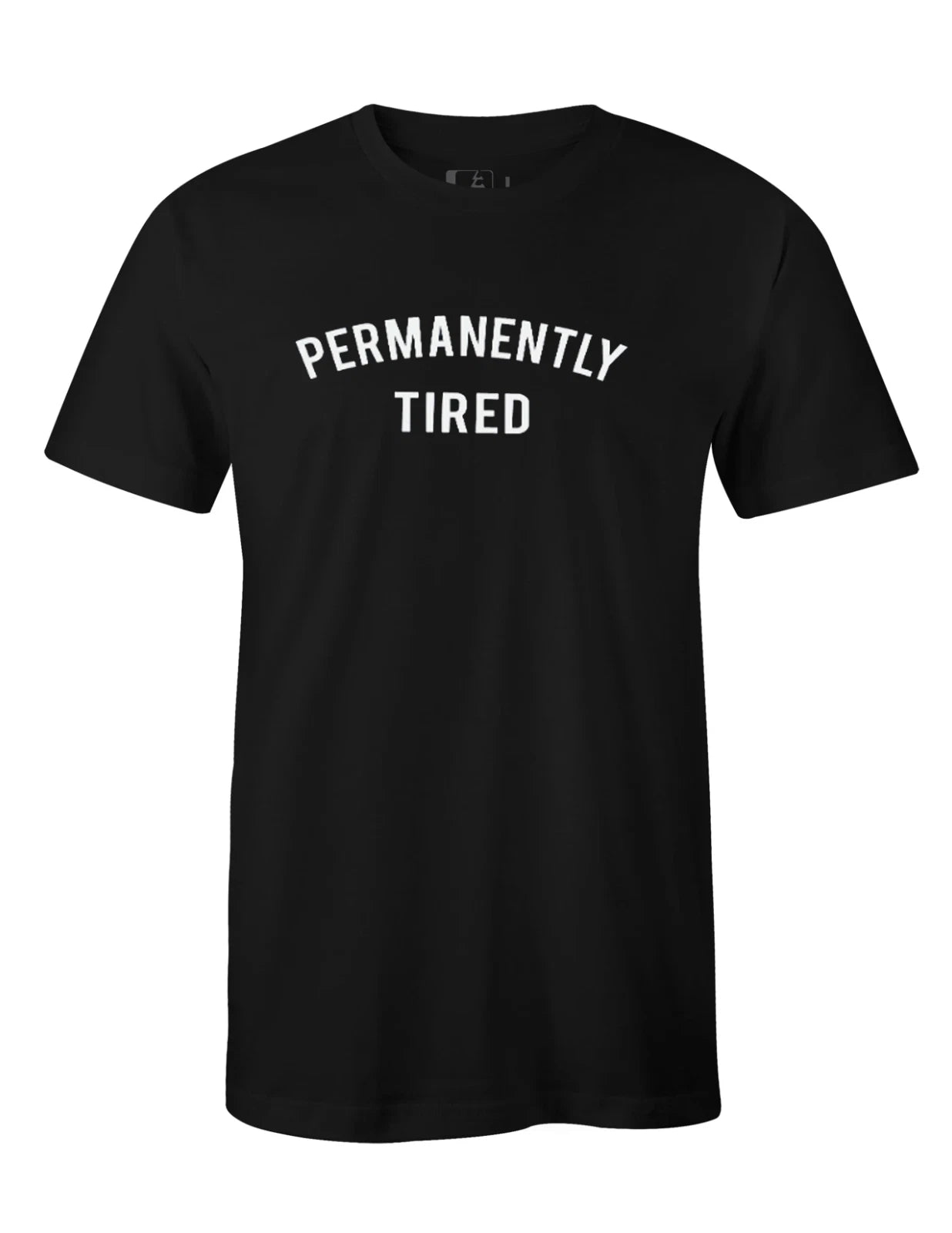 Permanently Tired Funny Humor Joke Tshirt Birthday Lazy Gift for Him Her