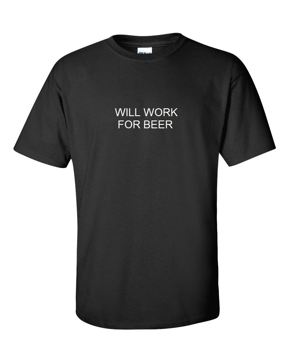 WILL WORK FOR BEER T-SHIRT FUNNY College Humor Party Black Cotton TEE SHIRT