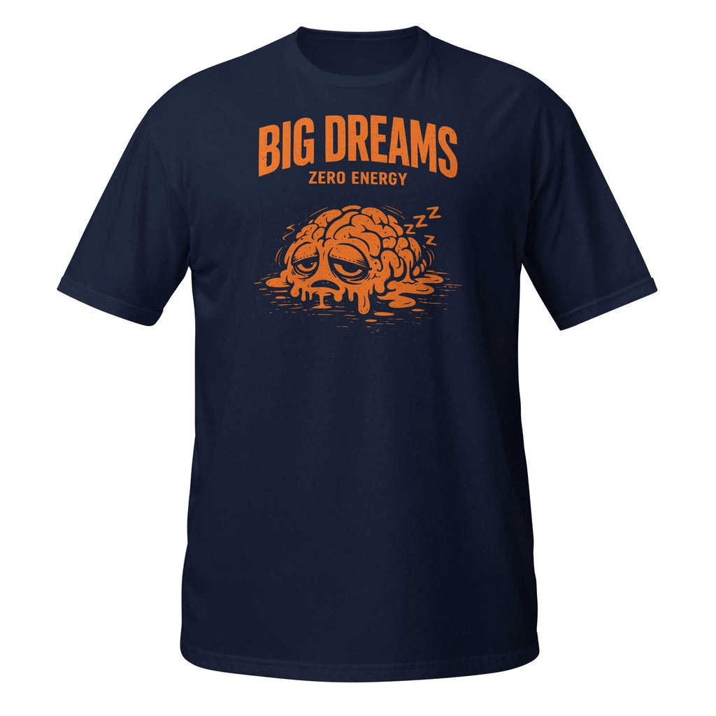 Big Dreams Zero Energy Funny Sleeping Brain Short-Sleeve Unisex T-Shirt