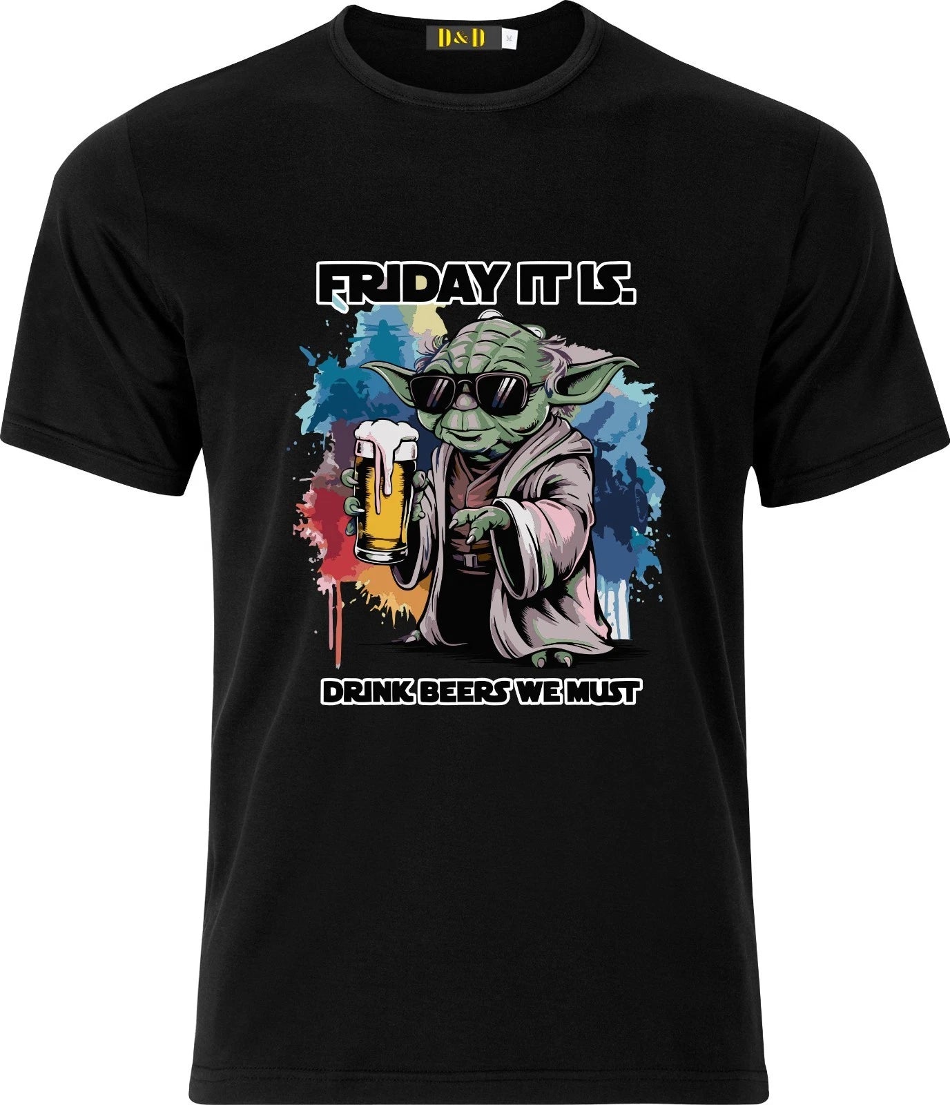 Friday it is Drink Beers we Must Yoda Inspired Funny DTF Full Color  T shirt