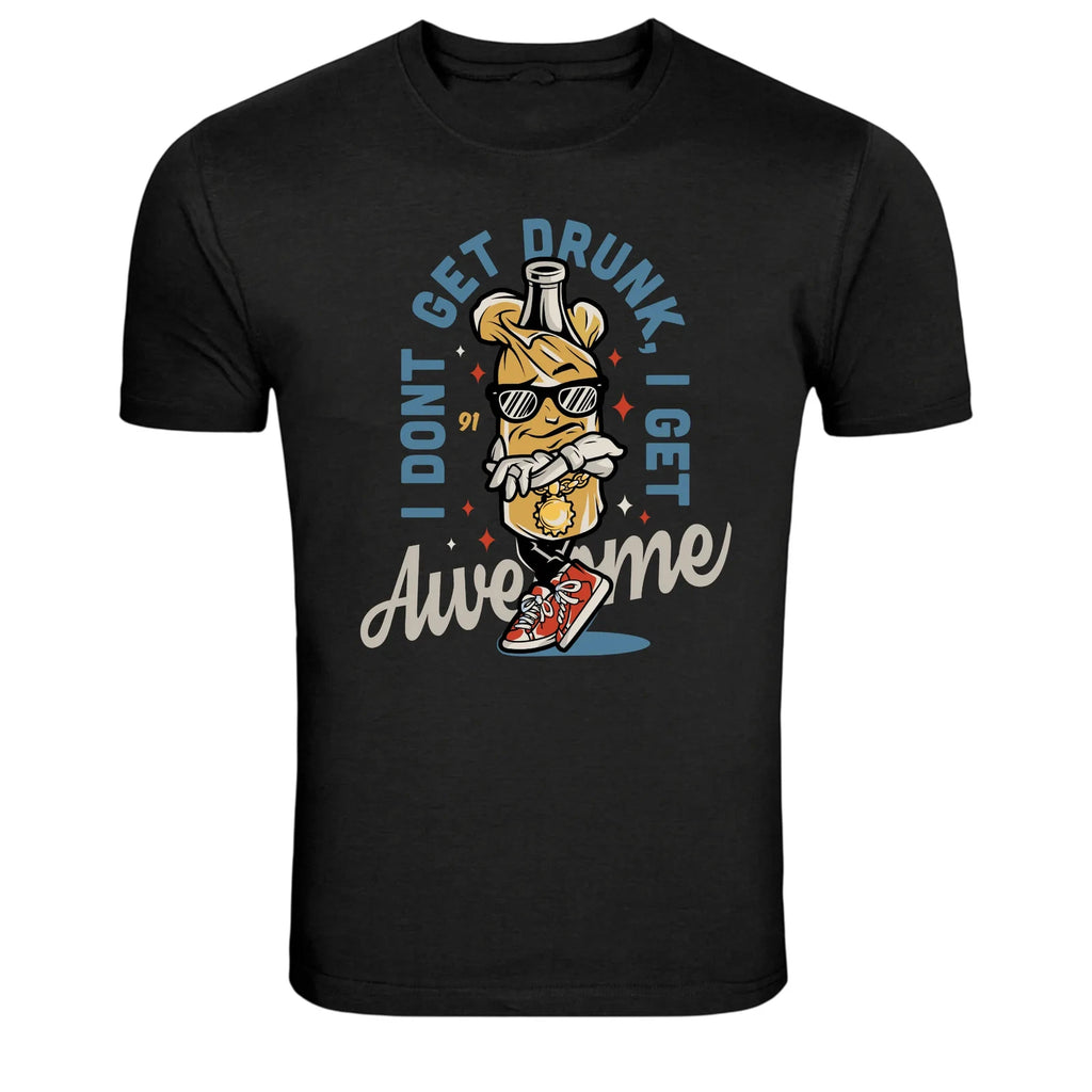I Don't Get Drunk I Get Awesome Funny Beer Graphic T-Shirt