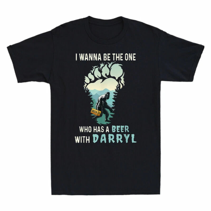 With Beer Who I Darryl The A Funny Bigfoot Wanna One Be Has T-Shirt Sasquatch