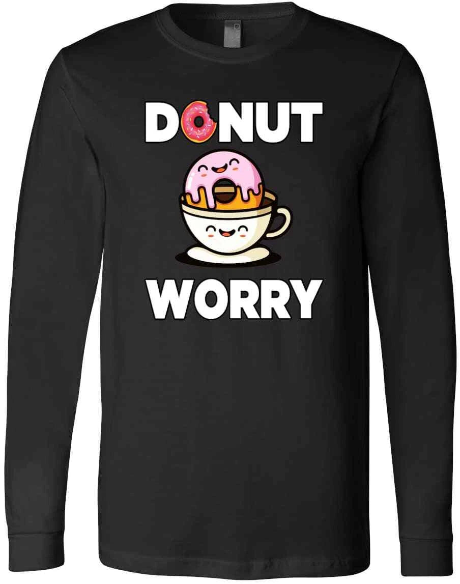 Donut Worry Funny Coffee Cup Donut Lover Gift Sarcastic Gifts T-Shirt