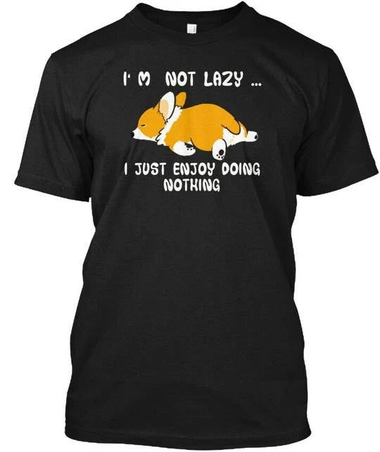 Corgi Funny -corgi Im Not Lazy I Just T-Shirt Made in the USA Size S to 5XL