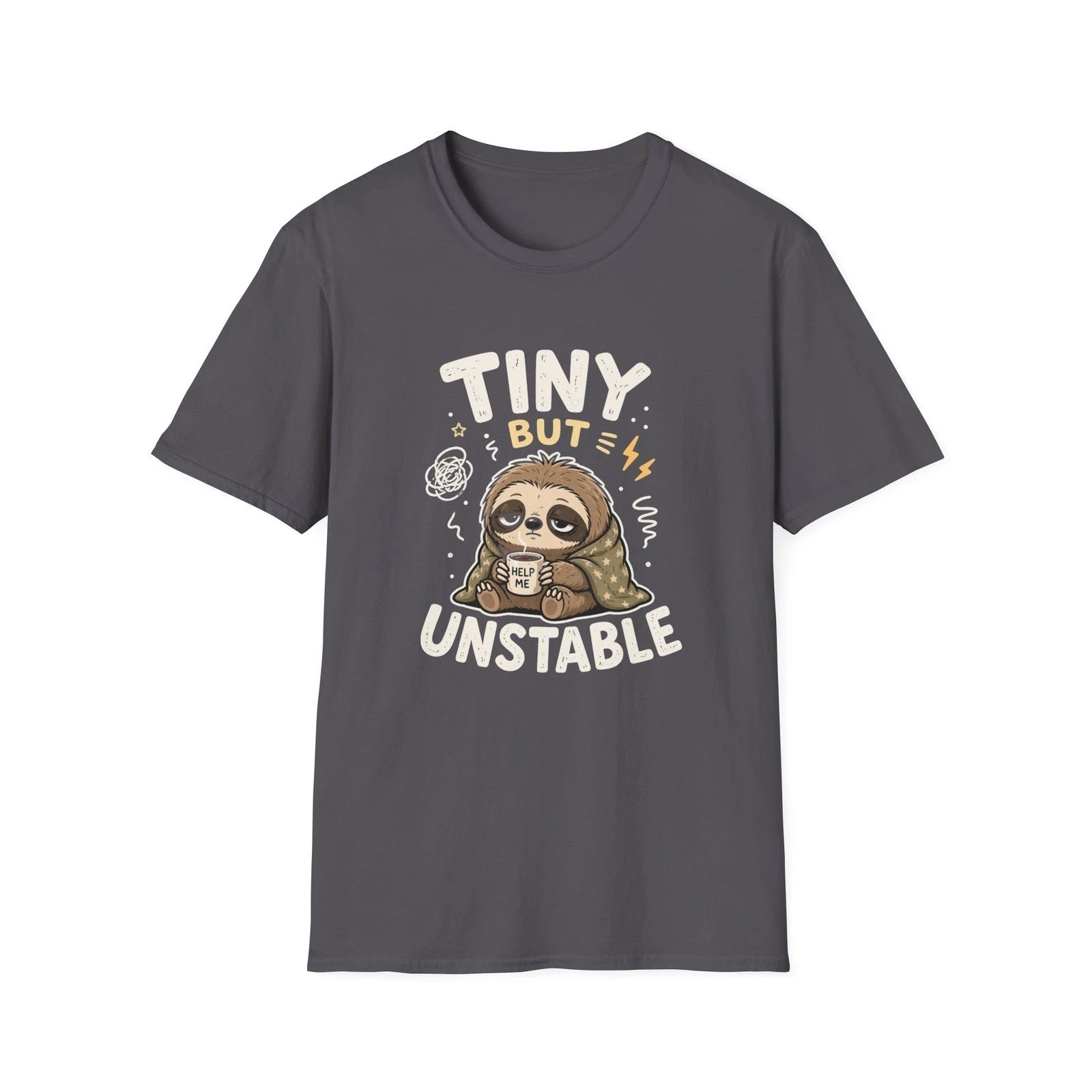 Tiny But Unstable sloth illustration T-Shirt | Cute sarcastic funny tee