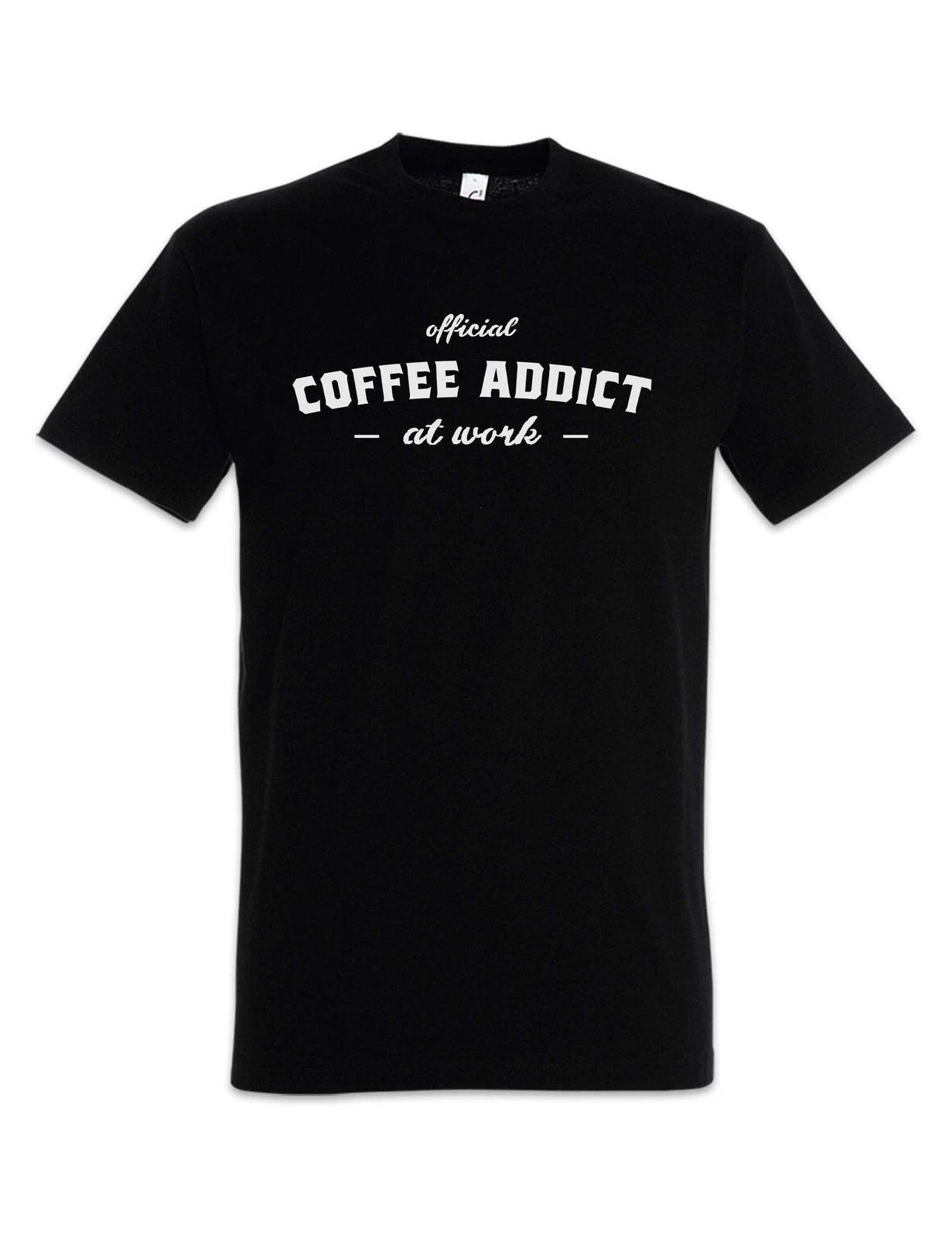 Coffee Addicted II T-Shirt Caffeina Caffeine Love Office Worker Fun