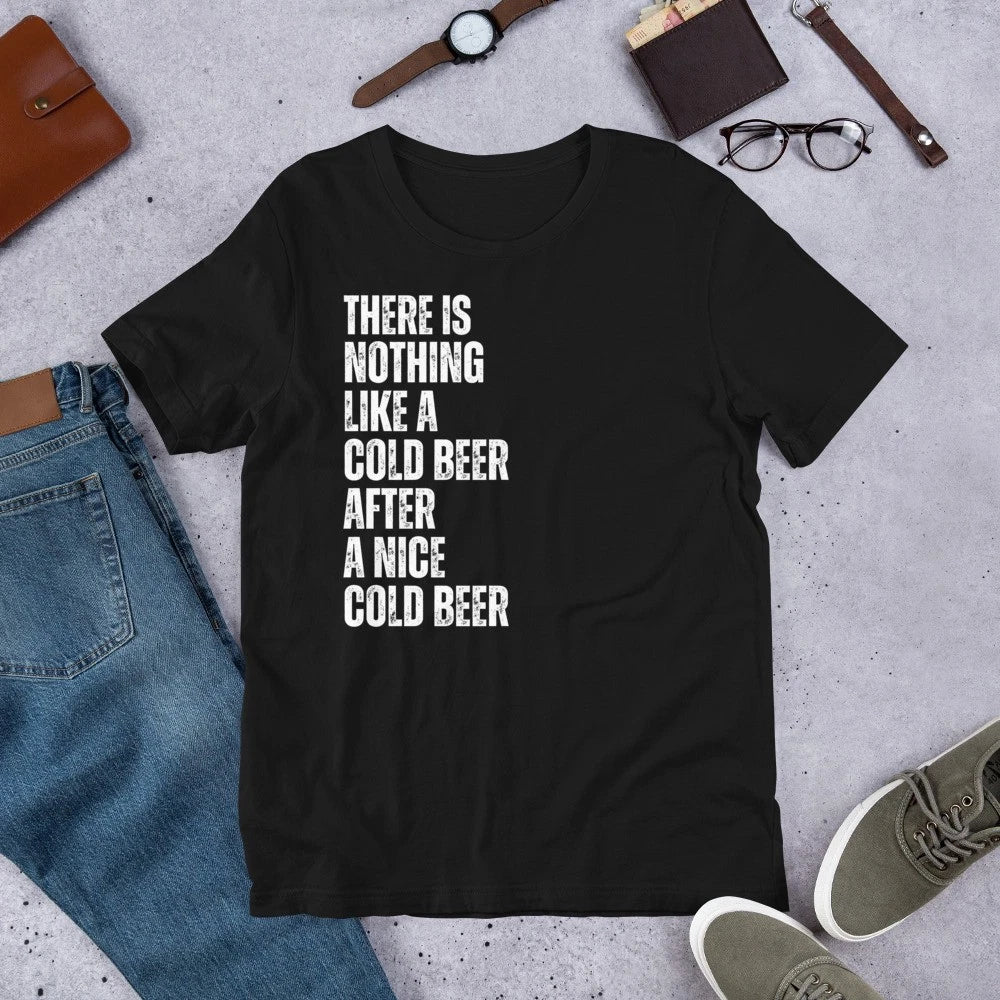There Is Nothing Like A Cold Beer After A Nice Cold Beer Men's t-shirt
