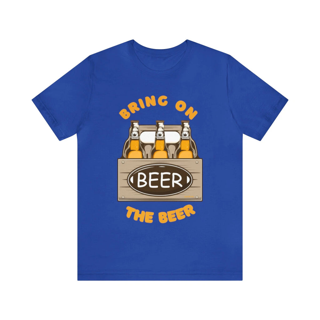 Bring On The Beer Party Drinking Fun Graphic Design Unisex Jersey Tee Tshirt