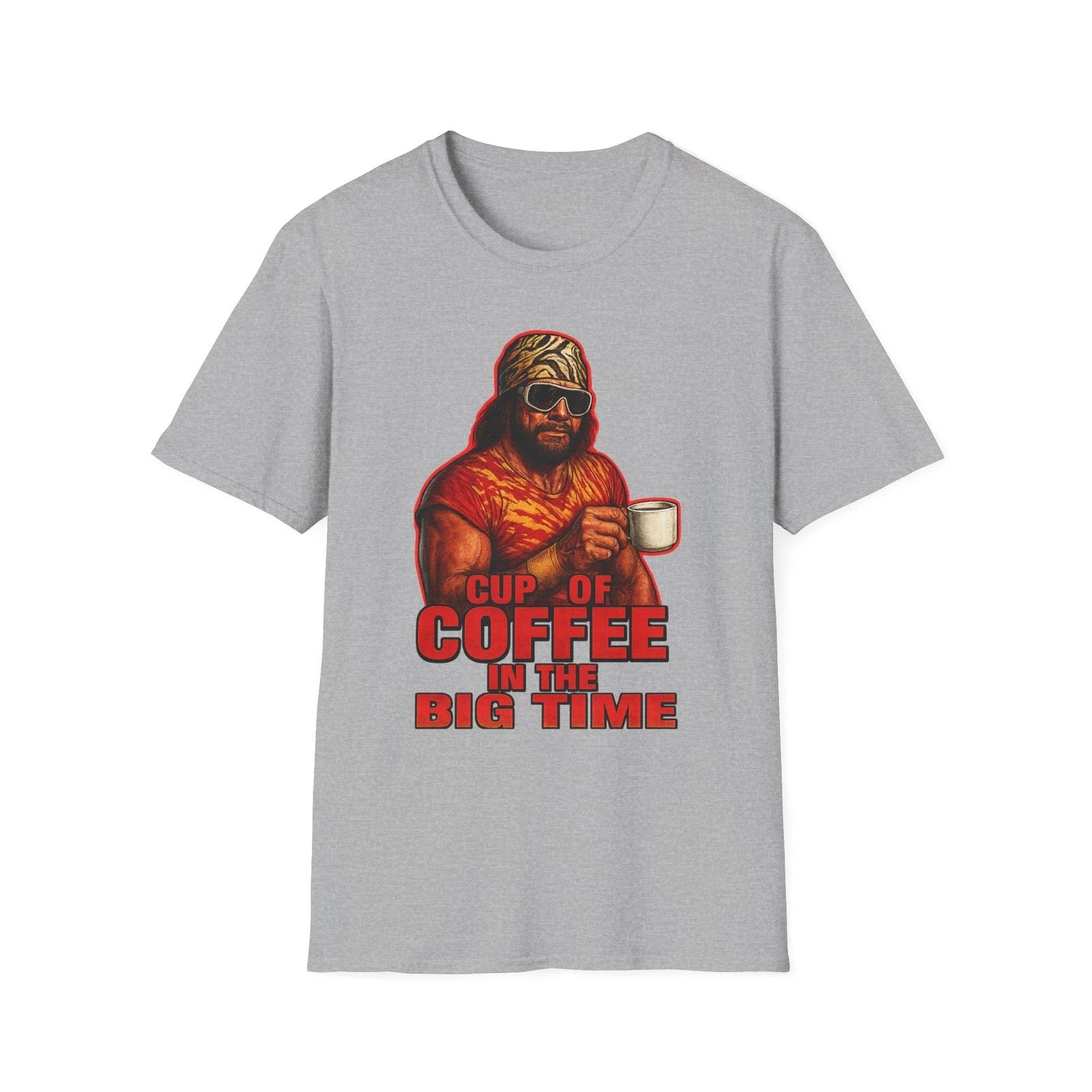 Macho Man cup of Coffee in the big time T-Shirt,