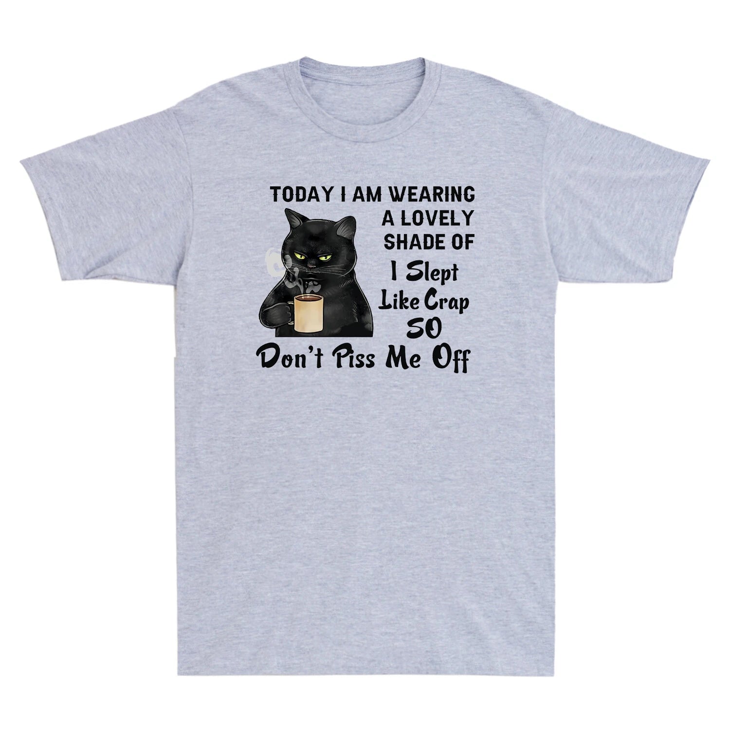Black Cat Drink Coffee Don't Piss Me Off Funny Novelty Shirt Men's T-Shirt Tee