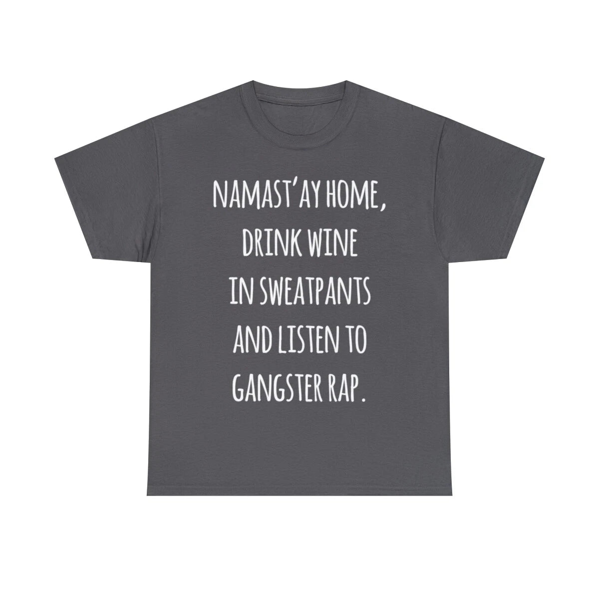 Namastay Home Drink Wine In Sweatpants Shirt Graphic Tee Shirt, S-5XL