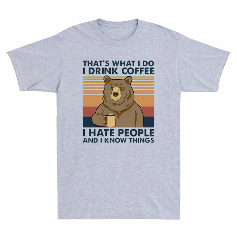 Know Bear Do What People Shirt T Drink Things Hate Coffee I Vintage Men's That's