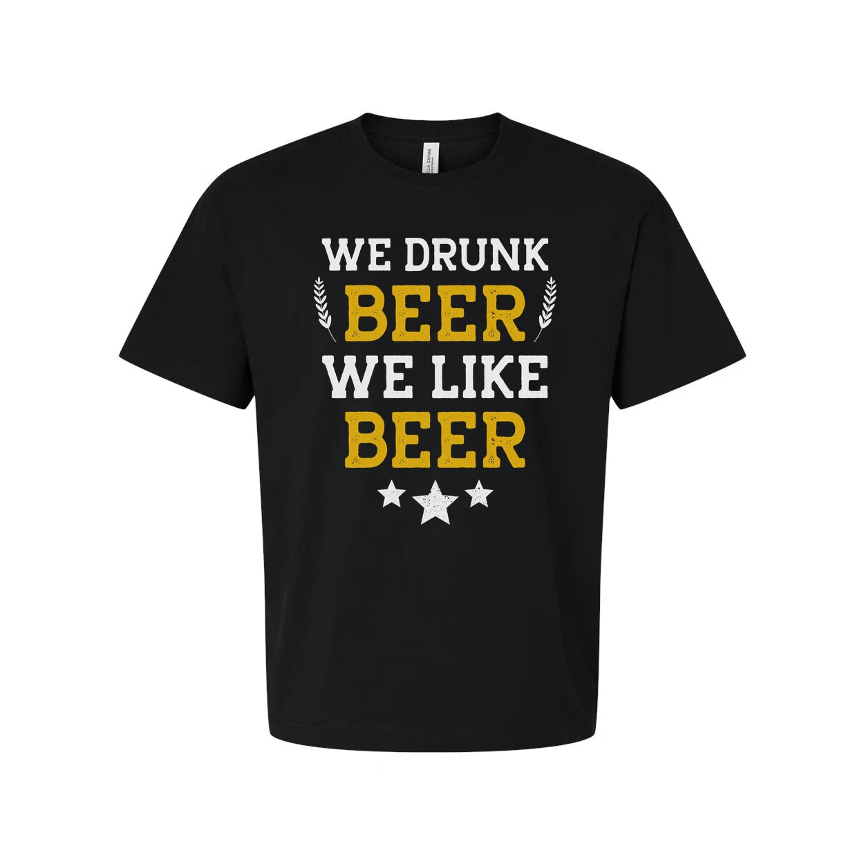 Unisex Beer T Shirt With Fun Phrase We Drunk Beer We Like Beer Graphic Tee For B