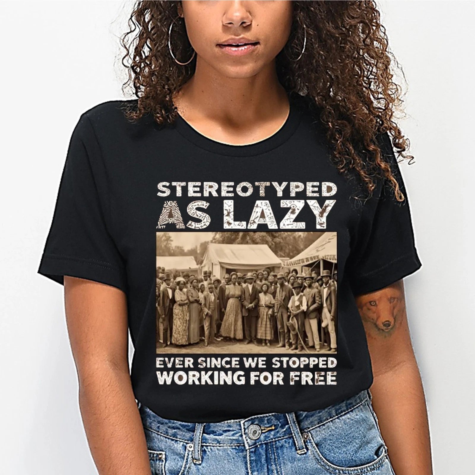 Stereotyped as Lazy Ever Since We Stopped Working for Freedom, Black History Tee