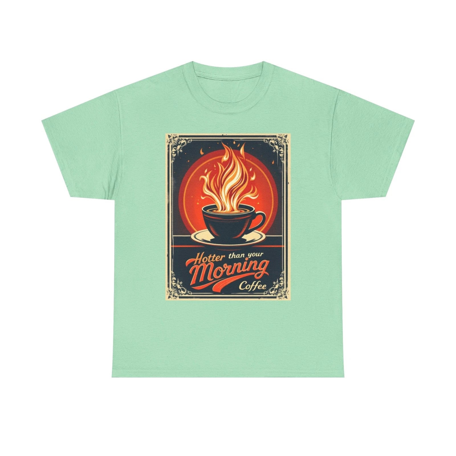 Hotter Than Your Morning Coffee T-Shirt | Funny Caffeine Lover Tee Steaming Cup